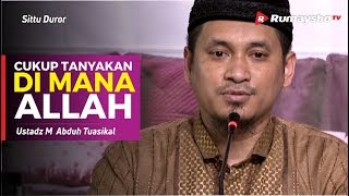 Sittu Duror (35) : Cukup Tanyakan, Dimana Allah? - Ustadz M Abduh Tuasikal
