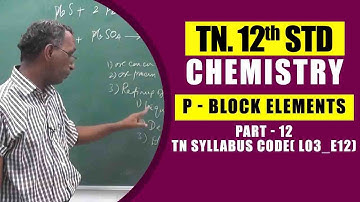 12th Chemistry  | p - Block Elements - Part - 12 |  TN Syllabus Code( L03_E12)