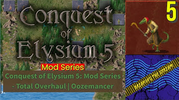 Conquest of Elysium 5: Mod Series | Total Overhaul - Oozemancer Part 5