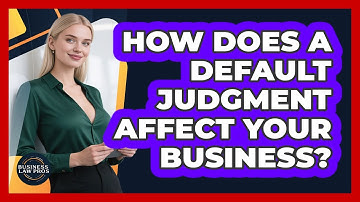 How Does a Default Judgment Affect Your Business?