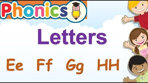Phonics: Letters Ee Ff Gg Hh