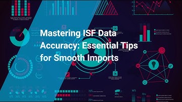 Mastering ISF Data Accuracy: Essential Tips for Smooth Imports