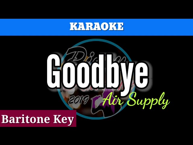 Goodbye by Air Supply ( Karaoke : Lower Key : Baritone Key) class=