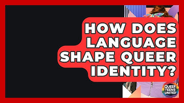 How Does Language Shape Queer Identity? - Queer Teens United