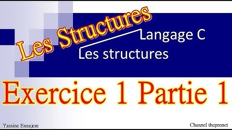 les Structures  en C : Exercice 1 (Partie 1/2)