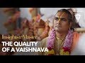 La qualit dun vaishnava  insights from the master