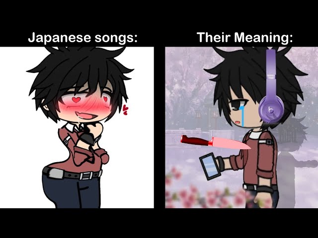 Japanese Songs VS When You Know their Meanings: 😨😭 class=