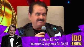 Video thumbnail of "İbrahim Tatlıses - Yalnızım & Yaşamak Bu Değil"