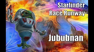 The Jububnan, Starfinder Race Runway