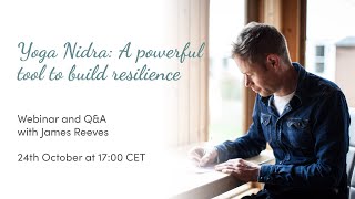 Yoga Nidra: A powerful tool to build resilience  Webinar replay with James Reeves