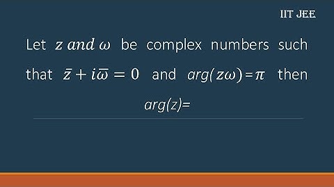 Let z and ω be complex numbers such that z ̅+ⅈω ̅=0 and arg(zω)=π then arg(z)= #IIT JEE PROBLEM