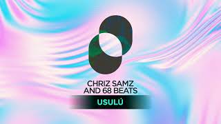 Chriz Samz & 68 Beats- Usulu - Original mix