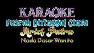 Download lagu Karaoke Pasrah Ditinggal Cinta - Arief Putra | Nada Dasar Wanita | Versi Slowrock ( HD Audio )