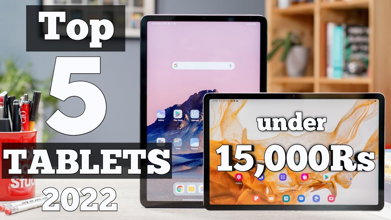 TOP 5 TABLETS UNDER 15000 Top 5 Tablets 2022 Best Tablets Under 15000 
