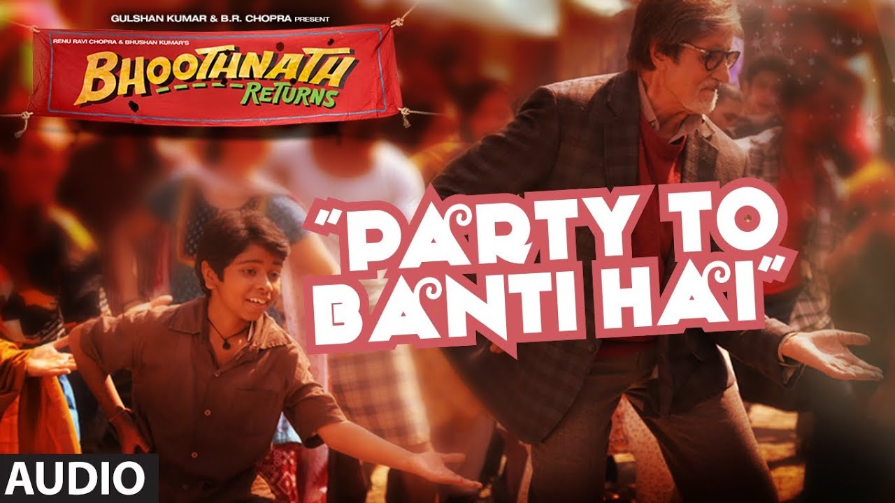 Bhoothnath Returns Party Toh Banti Hai Full Song (Audio) | Amitabh Bachchan, Parth Bhalerao - YouTube