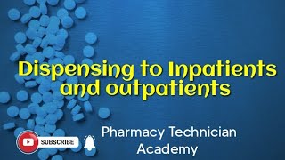 Dispensing to Inpatients and Outpatients| Hospital Pharmacy