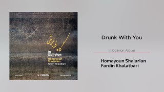 Homayoun Shajarian - Drunk With You ( همایون شجریان - با تو مست )