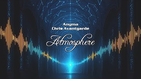 Atmosphere - Anyma, Chris Avantgarde