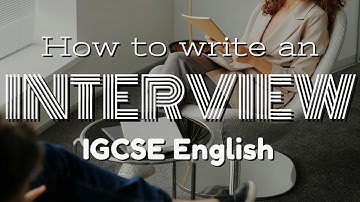 Mastering Interview Writing | IGCSE First Language English 0500
