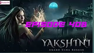 YAKSHINI EPISODE 408 || Yakshini 407-408 || YAKSHINI KI KAHANI EP 408 #pocket#yakshini | ANTU FF 🙏