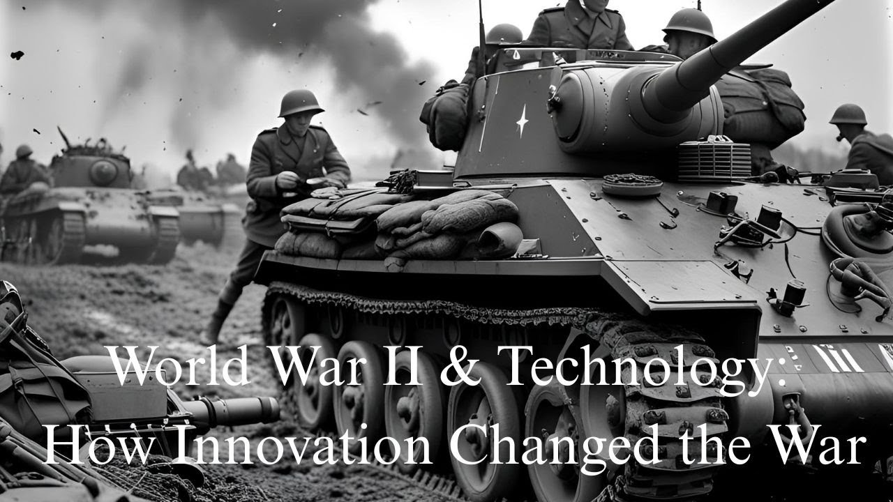 World War II & Technology: How Innovation Changed the War