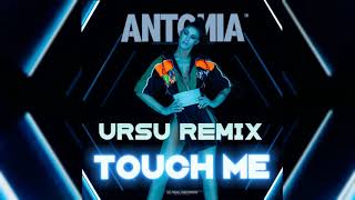 Antonia - Touch Me (Ursu Remix)