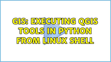 GIS: Executing QGIS tools in Python from Linux Shell (2 Solutions!!)