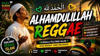 ALHAMDULILLAH • Reggae Islami Viral 🎧