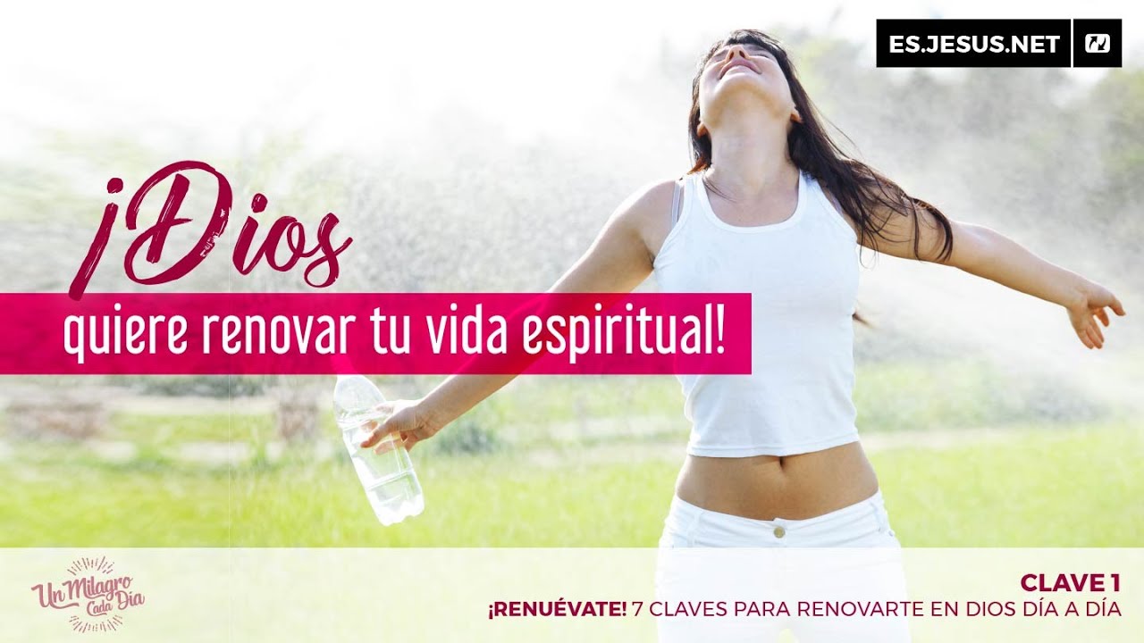 ¡renuévate Clave 1 ¡dios Quiere Renovar Tu Vida Espiritual Youtube