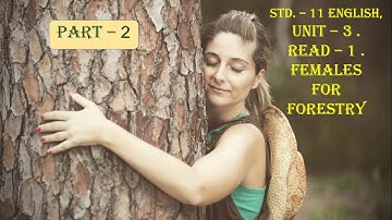 Standard 11 English - Unit 3, Read 1 - Females For Forestry