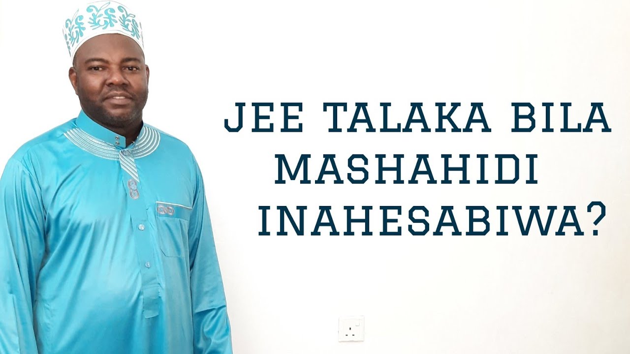 JEE TALAKA BILA MASHAHIDI INAHESABIWA?