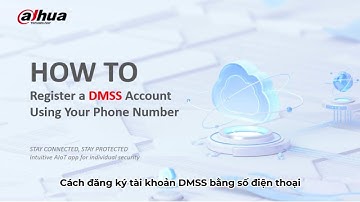 [CAMERA WIFI DAHUA] Video cách đăng ký tài khoản DMSS bằng số điện thoại | Vũ Hoàng Telecom Channel