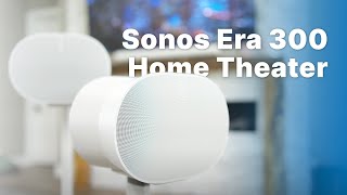 Ultimate Rear Speakers: Era 300 and Sonos Home Theater