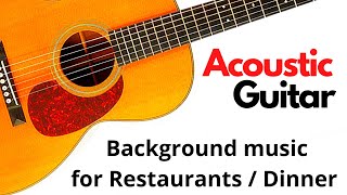 Background music, Dinner music, dinner party music, instrumental, relaxation music, acoustic, guitar