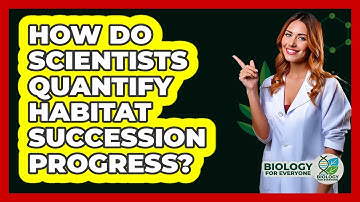 How Do Scientists Quantify Habitat Succession Progress? - Biology For Everyone