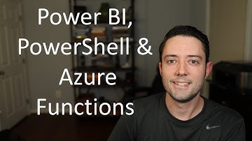 Power BI, PowerShell and Azure Functions Deep Dive