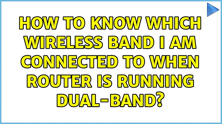 How to know which wireless band I am connected to when router is running dual-band? (3 Solutions!!)