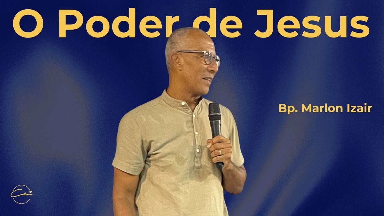 O Poder de Jesus | Bp. Marlon Izair