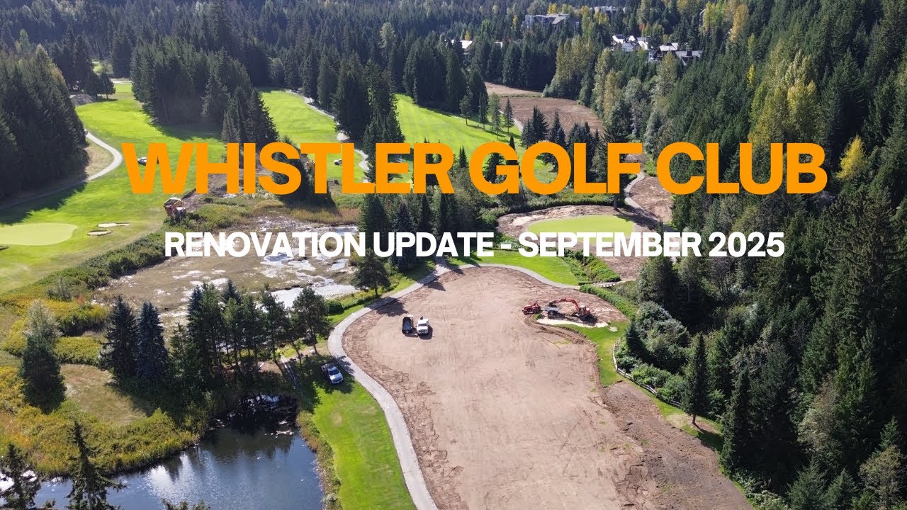 Whistler Golf Club | Renovation Update September 2025