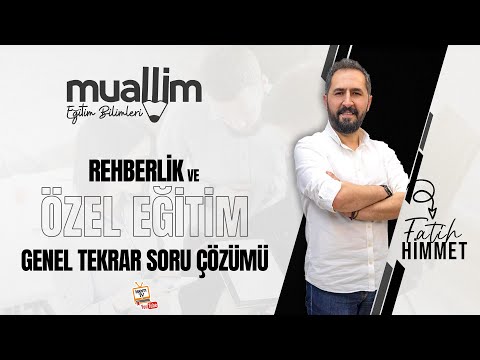 01) KPSS Eğitim Bilimleri - Rehberlik ve Özel Eğitim Genel Tekrar Soru Çözüm / Fatih HİMMET