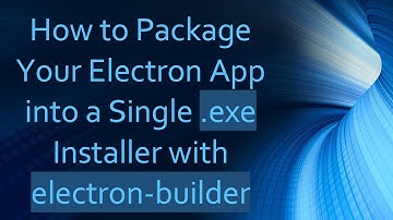 How to Package Your Electron App into a Single .exe Installer with electron-builder