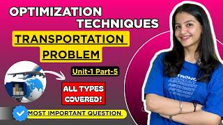 Transportation Problem🔥| All Types Q Explained| Unit-1 Optimization Techniques
