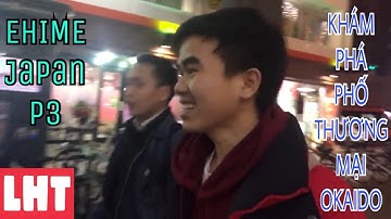 LHT | Khám Phá Khu Phố Thương Mại OKAIDO Nổi Tiếng Ở Matsuyama, Nhật Bản Đầy Thú Vị