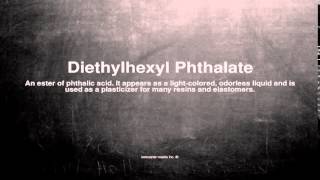 Medical vocabulary: What does Diethylhexyl Phthalate mean