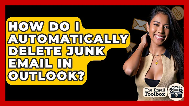How Do I Automatically Delete Junk Email In Outlook? - TheEmailToolbox.com