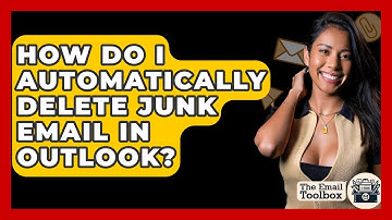 How Do I Automatically Delete Junk Email In Outlook? - TheEmailToolbox.com