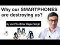 Why our SMARTPHONES are destroying us? Explained by Ex-IPS Rajan Singh