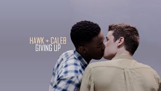 Hawk/Caleb | Don't Go Giving Up