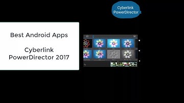 Cyberlink PowerDirector 2017, Best Android Video Editor
