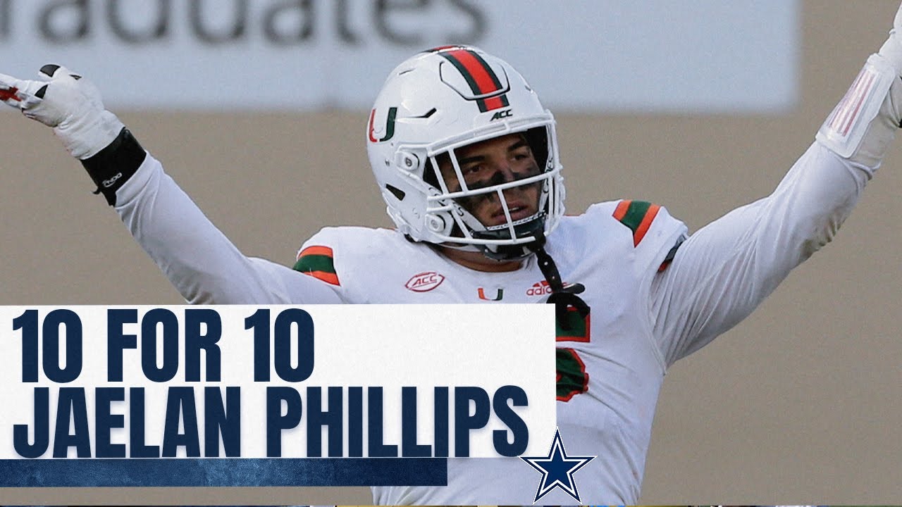 10 for 10: DE Jaelan Phillips | Dallas Cowboys 2021